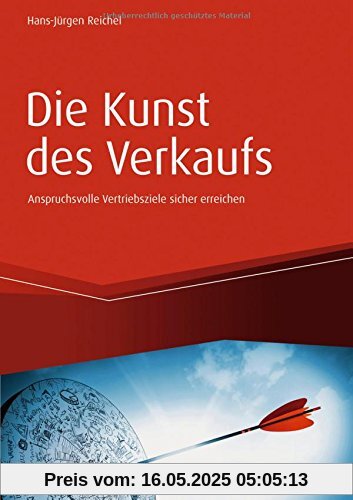 Die Kunst des Verkaufs - Anspruchsvolle Vertriebsziele sicher erreichen (Haufe Fachbuch)