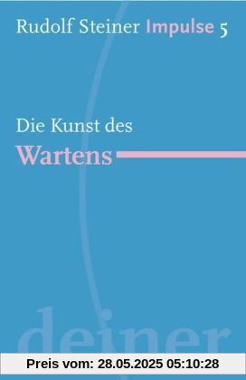 Die Kunst des Wartens: Werde ein Mensch mit Initiative: Ressourcen