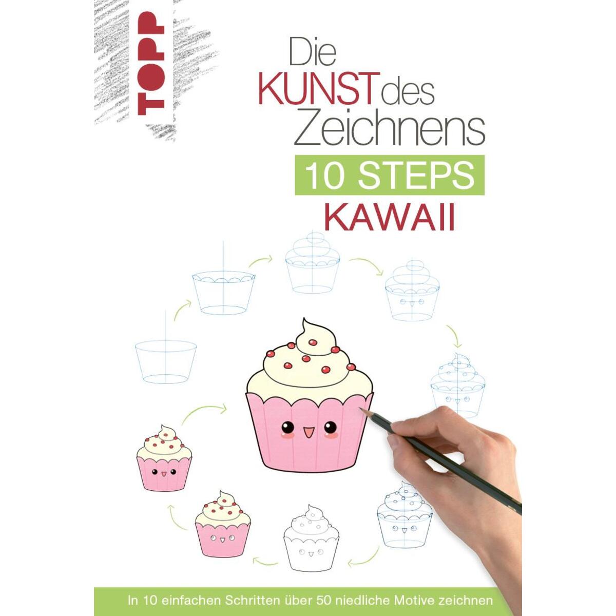 Die Kunst des Zeichnens 10 Steps - Kawaii Die Kunst des Zeichnens 10 Steps - Kawaii von Frech Verlag GmbH