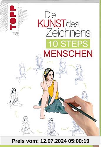 Die Kunst des Zeichnens 10 Steps - Menschen: In 10 einfachen Schritten 30 Menschen zeichnen