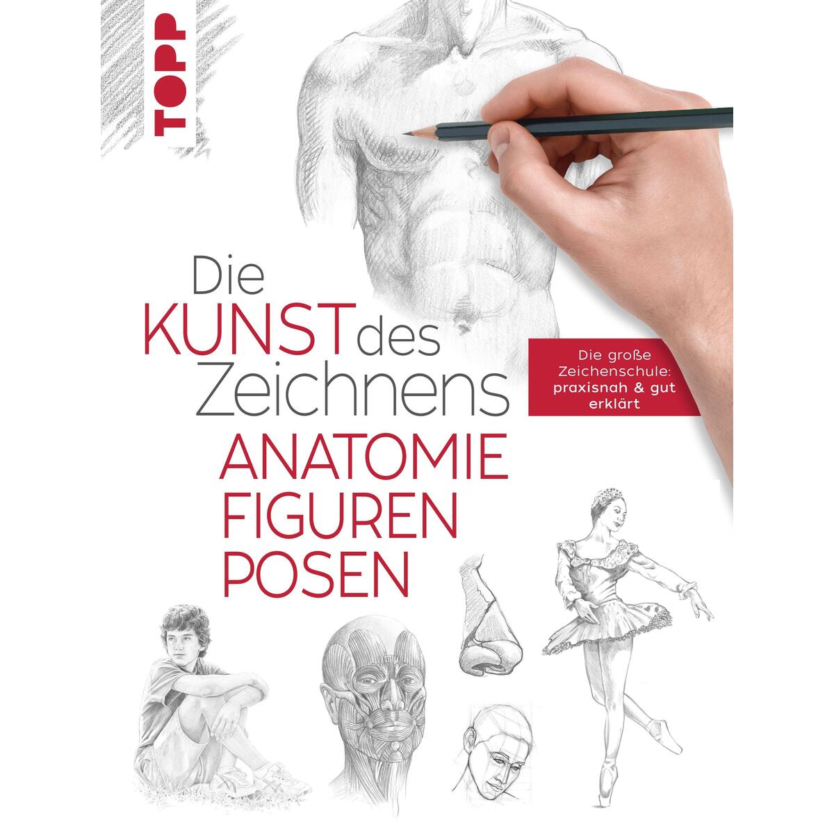 Die Kunst des Zeichnens - Anatomie, Figuren, Posen Die Kunst des Zeichnens - Anatomie, Figuren, Posen von Frech Verlag GmbH