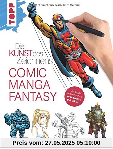 Die Kunst des Zeichnens - Comic, Manga, Fantasy: Die große Zeichenschule: praxisnah & gut erklärt Die Kunst des Zeichnens - Comic, Manga, Fantasy: Die große Zeichenschule: praxisnah & gut erklärt
