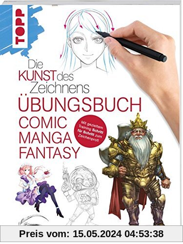 Die Kunst des Zeichnens - Comic Manga Fantasy Übungsbuch: Mit gezieltem Training Schritt für Schritt zum Zeichenprofi