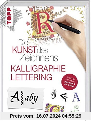 Die Kunst des Zeichnens - Kalligraphie & Lettering: Kreatives Schreiben: praxisnah & gut erklärt