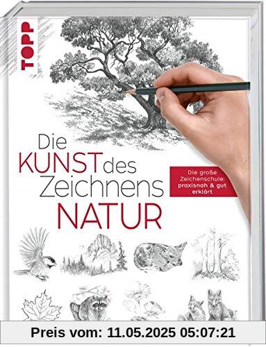 Die Kunst des Zeichnens - Natur: Die große Zeichenschule: praxisnah & gut erklärt Die Kunst des Zeichnens - Natur: Die große Zeichenschule: praxisnah & gut erklärt