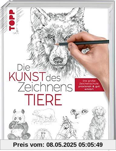 Die Kunst des Zeichnens - Tiere: Die große Zeichenschule: praxisnah & gut erklärt