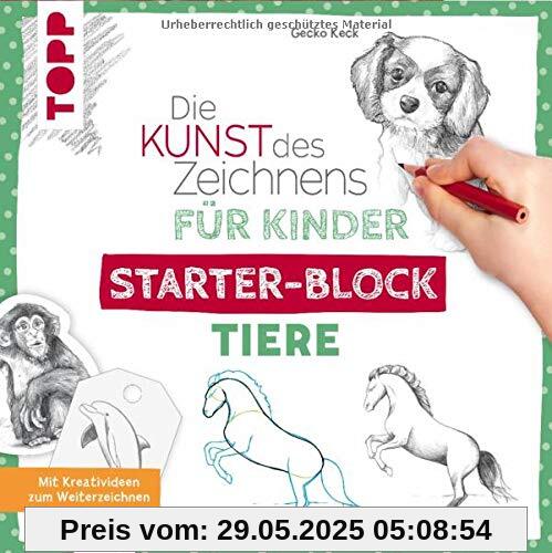 Die Kunst des Zeichnens für Kinder Starter-Block - Tiere: Mit Kreativideen zum Weiterzeichnen