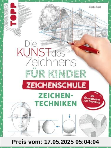 Die Kunst des Zeichnens für Kinder Zeichenschule - Zeichentechniken: Der erfolgreichste Zeichenkurs für Kinder geht weiter. Mit Übungsseiten zum Download