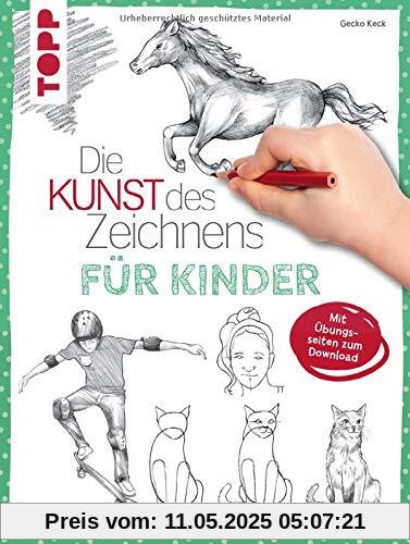 Die Kunst des Zeichnens für Kinder: Mit Übungsseiten zum Download