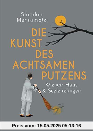 Die Kunst des achtsamen Putzens: Wie wir Haus und Seele reinigen