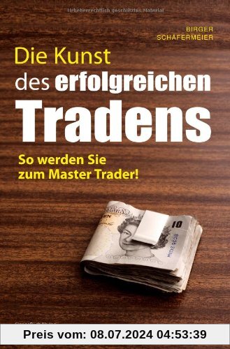 Die Kunst des erfolgreichen Tradens: So werden Sie zum Mastertrader: So werden Sie ein Master Trader