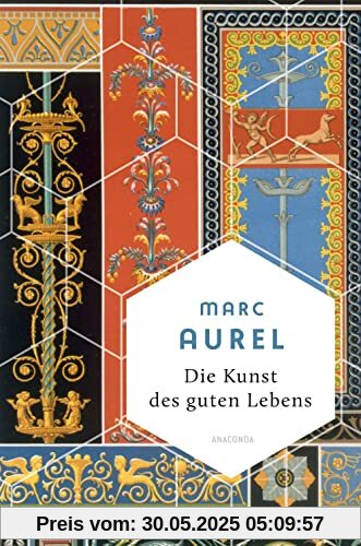 Die Kunst des guten Lebens (Weisheit der Welt, Band 14)