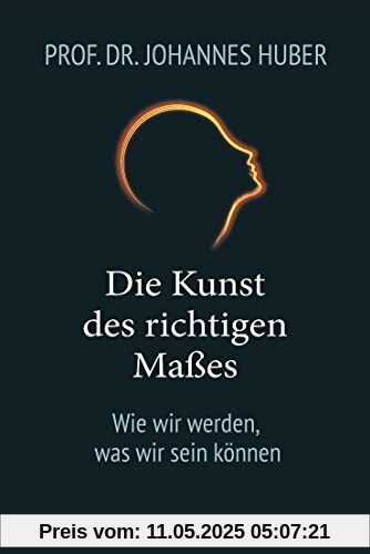Die Kunst des richtigen Maßes: Wie wir werden, was wir sein können