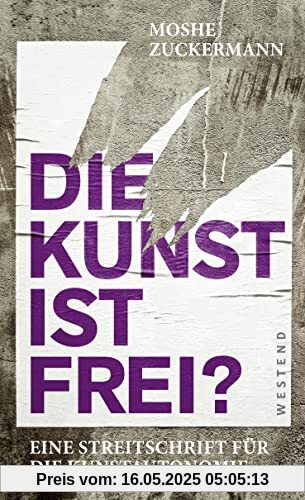 Die Kunst ist frei?: Eine Streitschrift für die Kunstautonomie