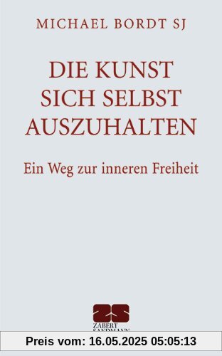 Die Kunst sich selbst auszuhalten. - Ein Weg zur inneren Freiheit