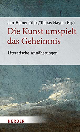 Die Kunst umspielt das Geheimnis: Literarische Annäherungen (Poetikdozentur Literatur und Religion, Band 4)