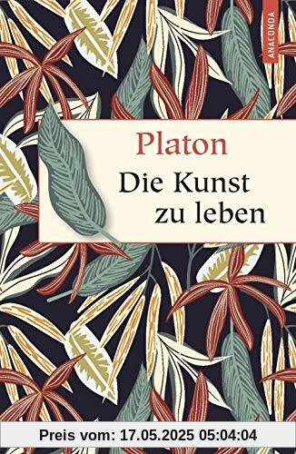 Die Kunst zu leben (Geschenkbuch Weisheit, Band 47)