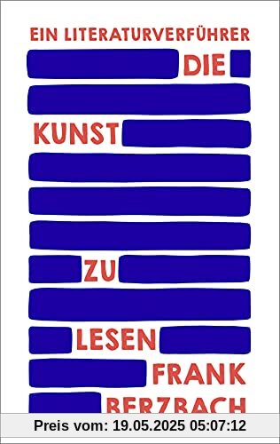 Die Kunst zu lesen: Ein Literaturverführer