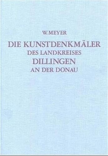 Die Kunstdenkmäler von Bayern. Die Kunstdenkmäler von Schwaben / Landkreis Dillingen an der Donau: Unveränderter Nachdruck