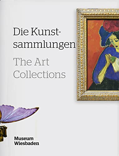 Die Kunstsammlungen: Museum Wiesbaden: Museum Wiesbaden. Dtsch.-Engl.