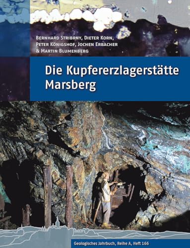 Die Kupfererzlagerstätte Marsberg (Geologisches Jahrbuch Reihe A: Allgemeine und regionale Geologie Bundesrepublik Deutschland und Nachbargebiete, Tektonik, Stratigraphie, Paläontologie) von Schweizerbart'sche, E.