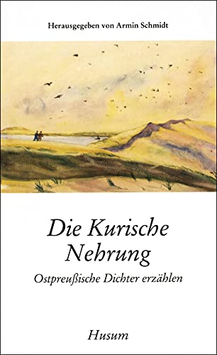 Die Kurische Nehrung: Ostpreußische Dichter erzählen (Husum-Taschenbuch) von Husum Druck