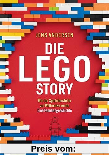 Die LEGO-Story: Wie der Spielehersteller zur Weltmarke wurde - Eine Familiengeschichte