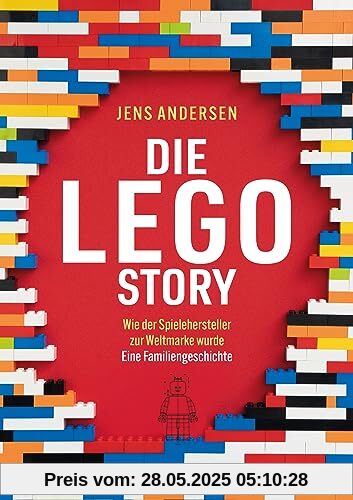 Die LEGO-Story: Wie der Spielehersteller zur Weltmarke wurde - Eine Familiengeschichte Die LEGO-Story: Wie der Spielehersteller zur Weltmarke wurde - Eine Familiengeschichte