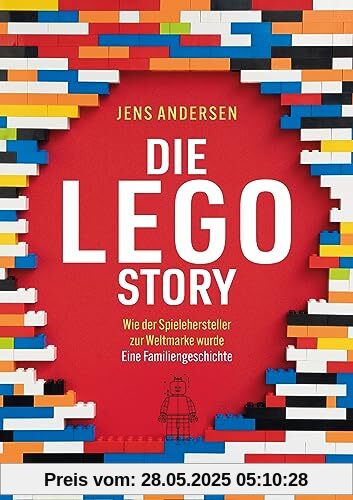 Die LEGO-Story: Wie der Spielehersteller zur Weltmarke wurde - Eine Familiengeschichte