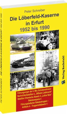 Die LÖBERFELD-KASERNE in Erfurt 1952-1990 von Rockstuhl Verlag / Verlag Rockstuhl