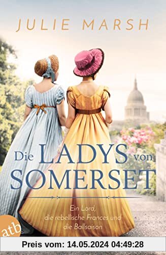 Die Ladys von Somerset – Ein Lord, die rebellische Frances und die Ballsaison: Roman