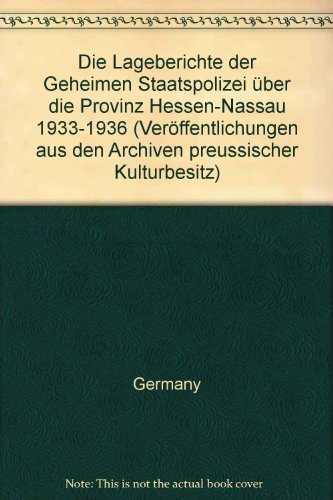 Die Lageberichte der Geheimen Staatspolizei über die Provinz Hessen- Nassau 1933-1936: 2 Bände (Veröffentlichungen aus den Archiven Preussischer Kulturbesitz, Band 22) von Böhlau Verlag Köln