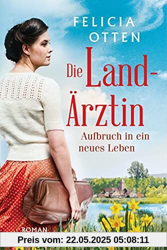 Die Landärztin - Aufbruch in ein neues Leben: Roman (Die Landärztin-Reihe, Band 1)