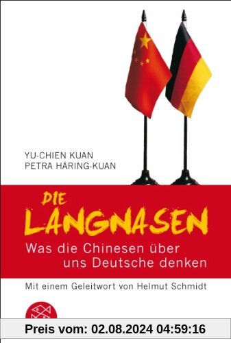 Die Langnasen: Was die Chinesen über uns Deutsche denken Mit einem Geleitwort von Helmut Schmidt