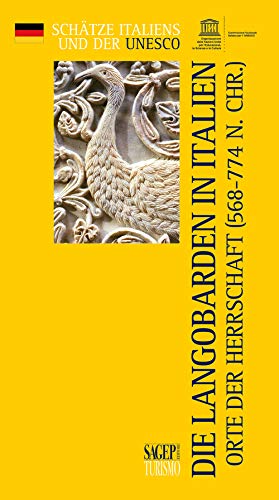 Die Langobarden in Italien. Orte der Herrschaft (568-774 N. CHR.) (Tesori d'Italia e l'Unesco)