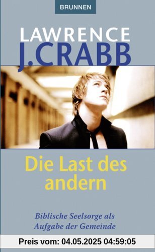 Die Last des anderen: Biblische Seelsorge als Aufgabe der Gemeinde