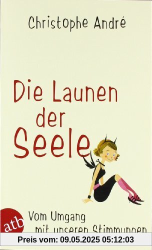 Die Launen der Seele: Vom Umgang mit unseren Stimmungen