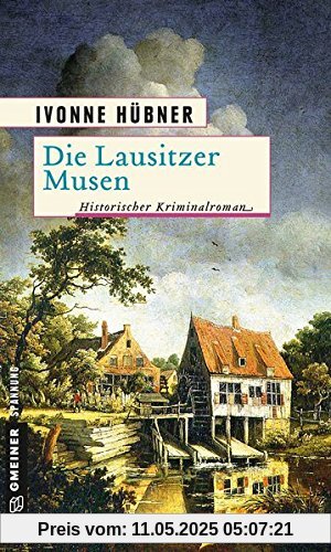 Die Lausitzer Musen: Historischer Kriminalroman (Historische Romane im GMEINER-Verlag)