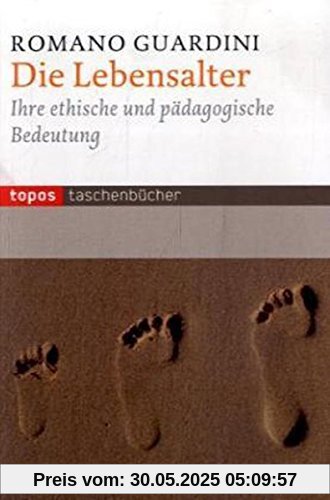 Die Lebensalter: Ihre ethische und pädagogische Bedeutung (Topos Taschenbücher)