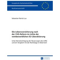Die Lebensversicherung nach der VVG-Reform im Lichte der wettbewerblichen EU-Liberalisierung