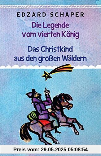 Die Legende vom vierten König / Das Christkind aus den großen Wäldern Die Legende vom vierten König / Das Christkind aus den großen Wäldern