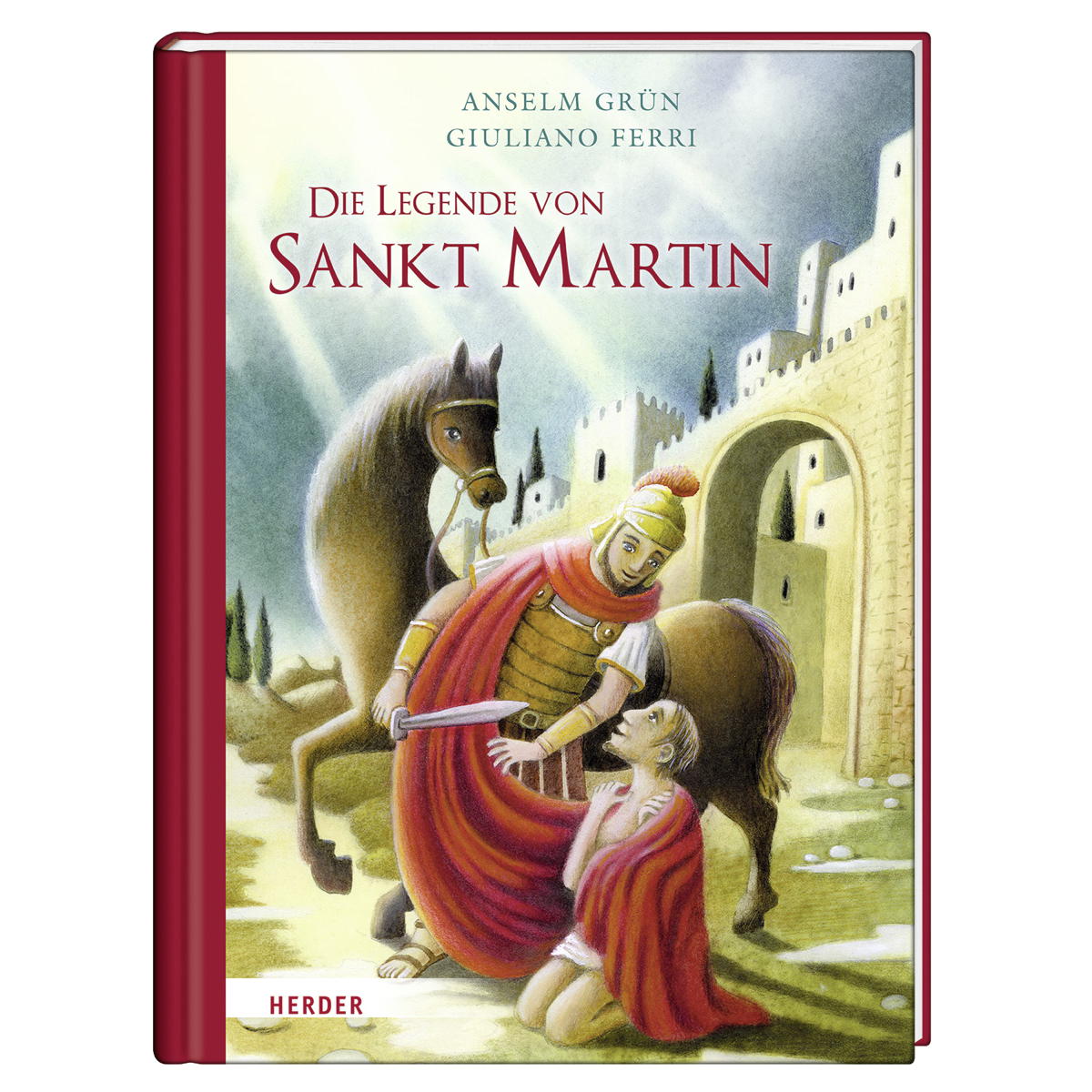 Die Legende von Sankt Martin Die Legende von Sankt Martin von Herder Verlag GmbH