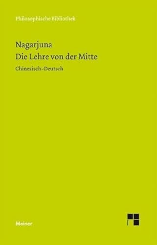 Die Lehre von der Mitte: Zweisprachige Ausgabe: (Mula-madhyamaka-karika) Zhong Lu (Philosophis...