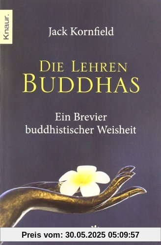 Die Lehren Buddhas: Ein Brevier buddhistischer Weisheit Die Lehren Buddhas: Ein Brevier buddhistischer Weisheit