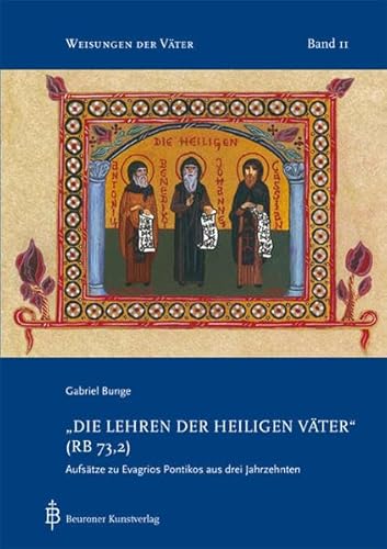 Die Lehren der heiligen Väter (RB 73,2): Aufsätze zu Evagrios Pontikos aus drei Jahrzehnten (Weisungen der Väter) von Beuroner Kunstverlag