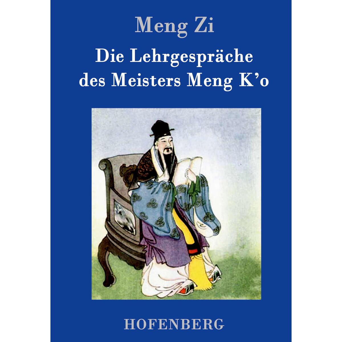 Die Lehrgespräche des Meisters Meng K&#039;o von Hofenberg