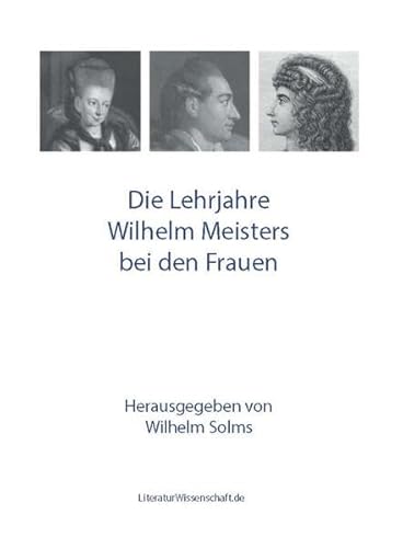 Die Lehrjahre Wilhelm Meisters bei den Frauen von LiteraturWissenschaft.de