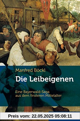 Die Leibeigenen: Eine Bayerwald-Saga aus dem finsteren Mittelalter