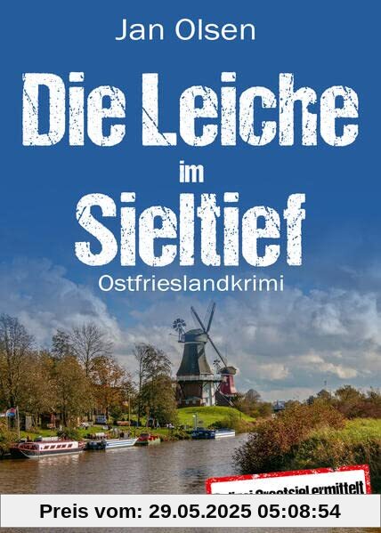 Die Leiche im Sieltief. Ostfrieslandkrimi Die Leiche im Sieltief. Ostfrieslandkrimi