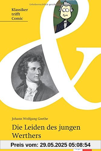 Die Leiden des jungen Werthers (Klassiker trifft Comic / Interesse wecken, Zugang erleichtern, Originaltext lesen)